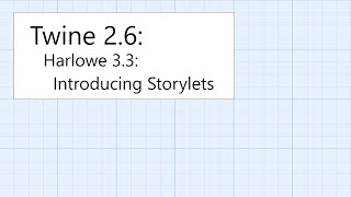 Twine 2.6: Harlowe 3.3: Advanced Patterns: Introducing Storylets