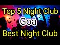 Top 5 night club in goa  party in goa  best night clubs in goa lifestyle  nightlife in goa