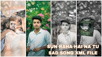 SUN RAHA HAI NA TU || NEW TRENDING SAD SONG XML, FILE VIDEO BY RAJ  EDITOR... 4K😒🖌️