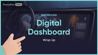 It's A Wrap! 8 Hours of Masterclass in Advanced Prototyping: Design A Digital Dashboard in ProtoPie