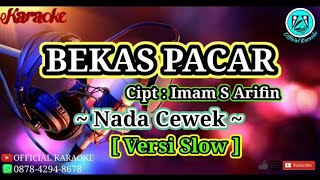 BEKAS PACAR Karaoke_Imam S Arifin_Tanpa Vocal_Nada Cewek_Keyboard [Versi Slow]-Official Karaoke