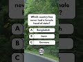 Which country has never had a female head of state?#quiz #fun #brainteasers #puzzle