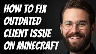 How To Fix Outdated Client Issue on Minecraft
