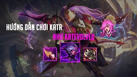 Hướng dẫn cách đánh katarina