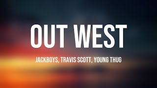 OUT WEST - JACKBOYS, Travis Scott, Young Thug [Visualized Lyrics] 🐙