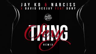 Jay Ko &amp; Narciss x David Deejay feat. Dony - Sexy Thing Remix