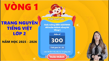 Trạng nguyên Tiếng Việt lớp 2 - Vòng 1 năm học 2025 - 2026