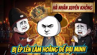 Hà Nhân Xuyên Không Bị Ép Lên Làm Hoàng Đế Đại Minh | Hà Nhân Sub