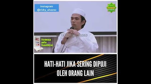 HATI-HATI JIKA KESERINGAN DI PUJI OLEH ORANG LAIN.   -Ustadz Abdul Somad, LC,MA