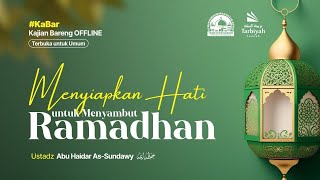 Menyiapkan Hati Untuk Menyambut Ramadhan - Ustadz Abu Haidar as-Sundawy حفظه الله