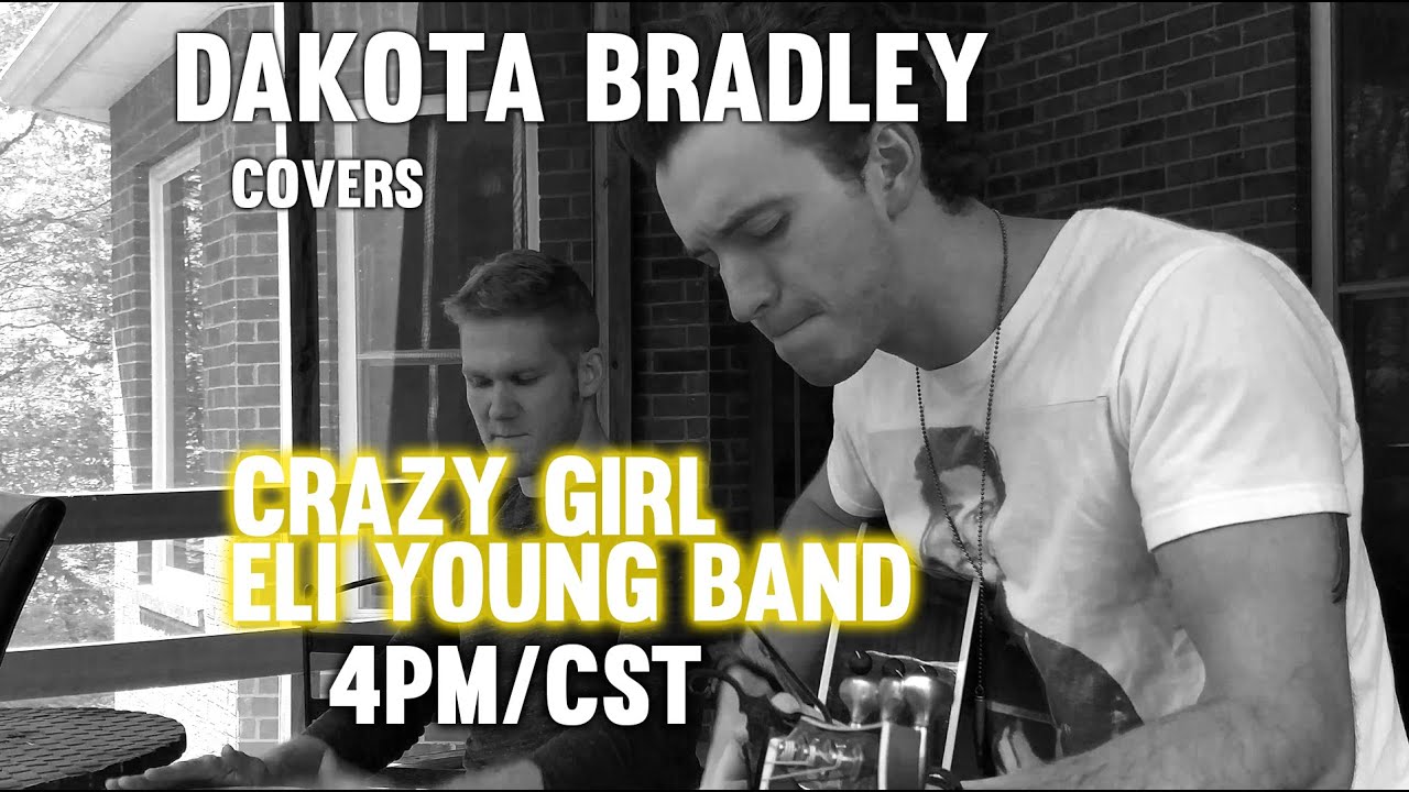 "Crazy Girl" Eli Young Band cover by Dakota Bradley YouTube