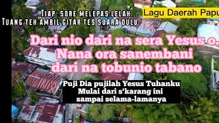 Dari nio dari na sera Yesus So || Puji Dia pujilah Yesus Tuhanku || #lagudaerah #papua #pujian