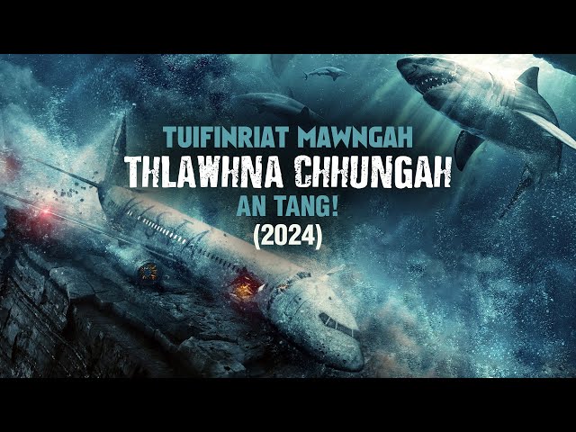 TUIFINRIAT MAWNGAH THLAWHNA CHHUNGAH AN TANG! [MOVIE RECAP MIZO] class=