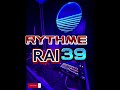 Rythmes Rai N⁰ 39 ( berouali )  spécial Dj . 100 % RAI Algérien