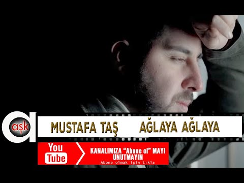 Mustafa Taş - Ağlaya Ağlaya