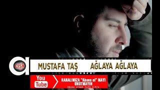 Mustafa Taş - Ağlaya Ağlaya Resimi