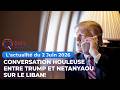 L Actualité Du 1er Juin 2026 Conversation Houleuse Entre Trump Et Netanyahou Sur Le Liban 