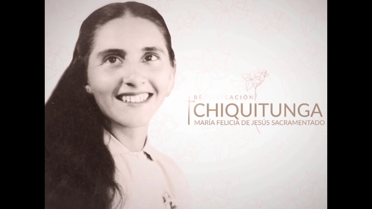 CHIQUITUNGA: VIDA, FE Y CAMINO A LA SANTIDAD DE MARÍA FELICIA DE JESÚS SACRAMENTADO (2018)