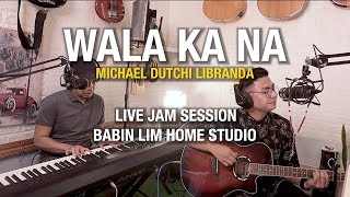 WALA KA NA | Michael Dutchi Libranda