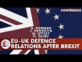 Conference "EU-UK Defence Relations after Brexit" with A. Dorman, M. Uttley, J. Henrotin & O. Zajec