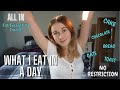 What I Eat in a Day | ALL IN | NO RESTRICTION