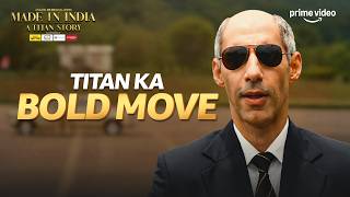 Titan Ka सपना Kaise Bana Sach? ⌚ Ft. Naseeruddin Shah | Made In India: A Titan Story | Prime Video
