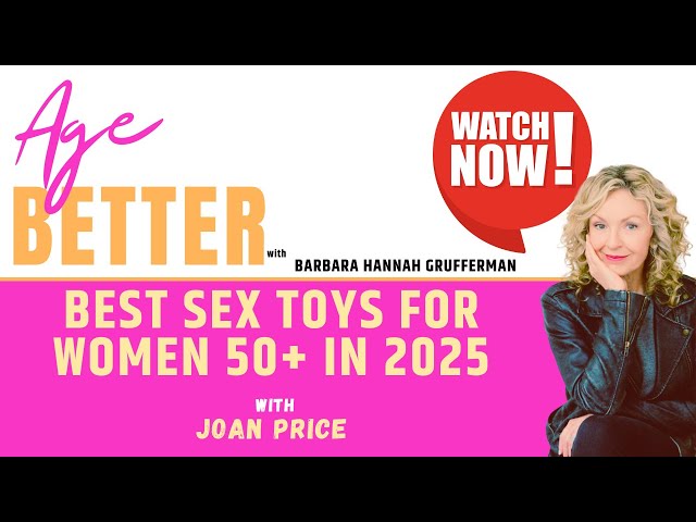 BEST SEX TOYS FOR WOMEN 50+ IN 2025 with Joan Price