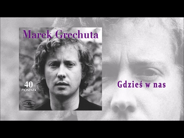 Marek Grechuta - Gdzieś w nas