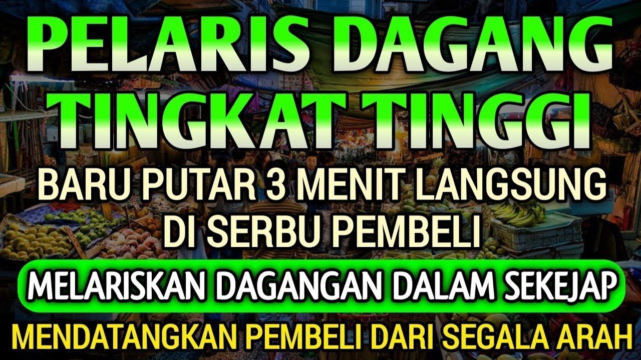 DOA PENGLARIS DAGANGAN TINGKAT TINGGI !! HANYA 3 MENIT PEMBELI RAMAI BERDATANGAN, ATAS IZIN ALLAH