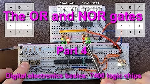 The OR and NOR gates - Digital electronics basics: 7400 logic chips [part 4]