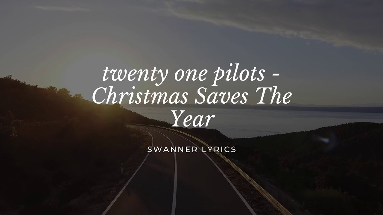 twenty one pilots - Christmas Saves The Year (Lyrics)