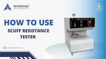 How to Use Scuff Resistance Tester | Testronix Instruments
