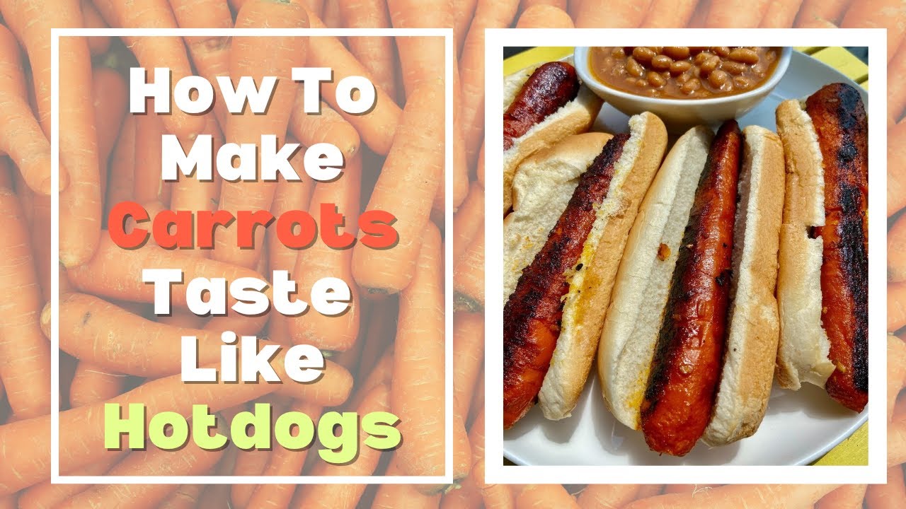 How to Make Carrots Taste Like Hot Dogs The Easiest Method Classic