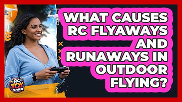 What Causes RC Flyaways And Runaways In Outdoor Flying? - RC Toy Central