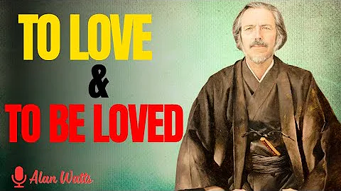 ALAN WATTS The Most Fundamental Human Desire: To Love and Be Loved