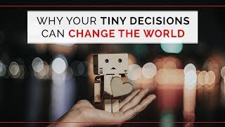 Kyle Cease - Why your tiny decisions can change the world