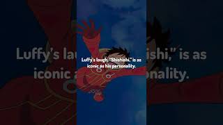 Luffy’s laugh, “Shishishi,” is as iconic as his personality.