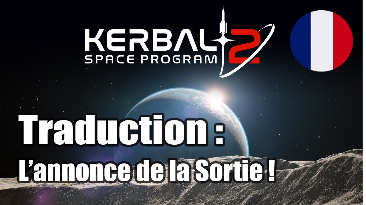 [FR] KSP2 Repousse la date de sortie - Kerbal Space Program 2 la date
