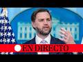 🔴 DIRECTO | El videpresidente de EEUU, JD Vance, comparece en la Casa Blanca
