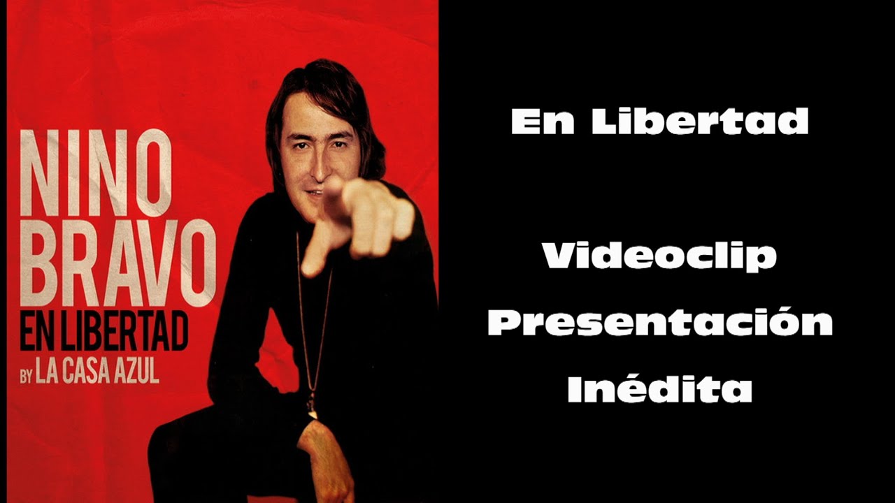 Nino Bravo En Libertad By La Casa Azul Videoclip 2013 Hd 3d Presentacion Inedita Youtube
