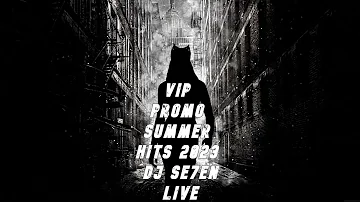 Vip Promo Summer Hits 2023 DJ Se7en Live