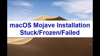 macOS Mojave Installation Stuck/Frozen/Failed (Solved)