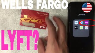 ✅  Can You Add Wells Fargo Debit Card To Lyft App 🔴