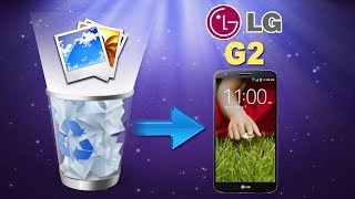[LG G2 Photos Recovery]: How to Recover/Restore Deleted Photos/Pictures from LG G2?