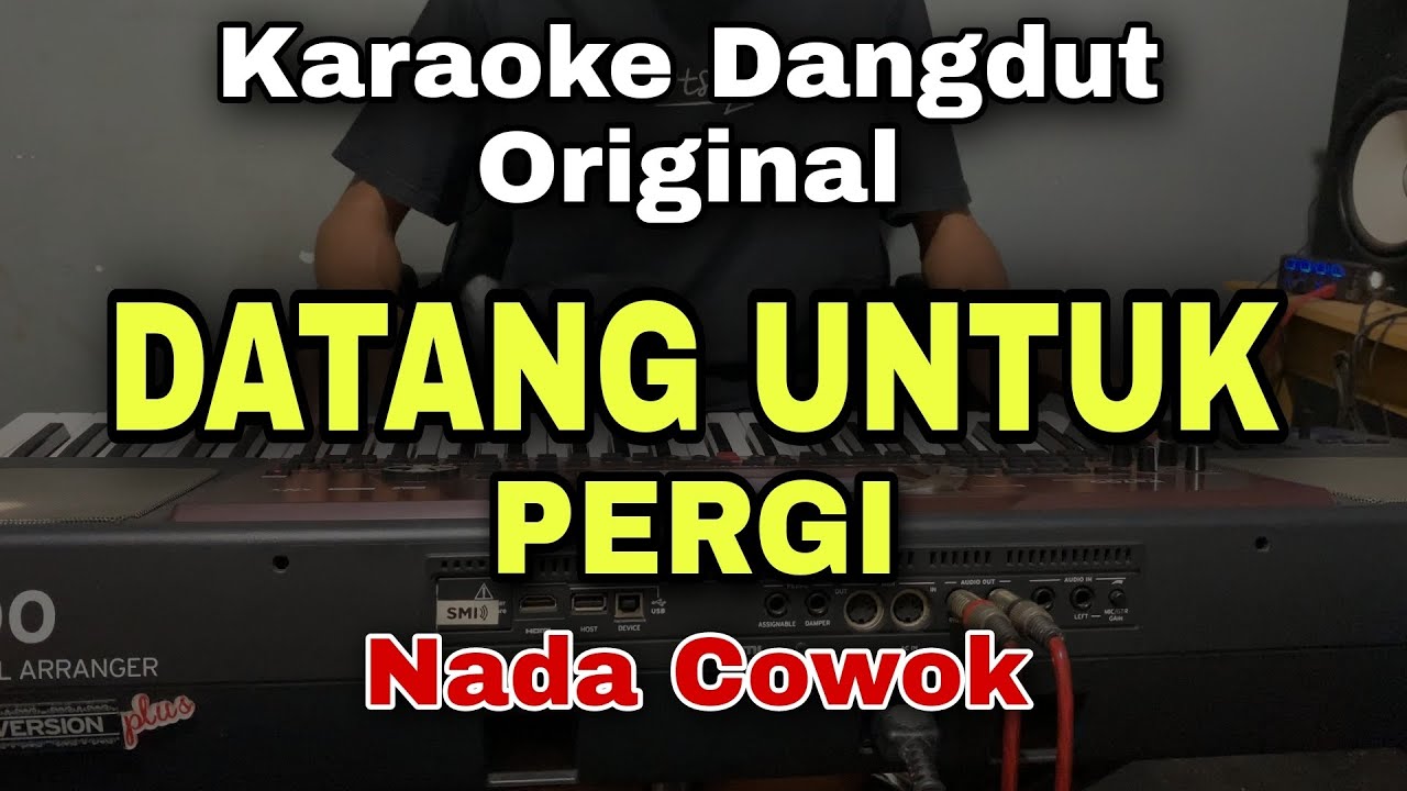 DATANG UNTUK PERGI - KARAOKE LIRIK DANGDUT ORIGINAL || NADA COWOK