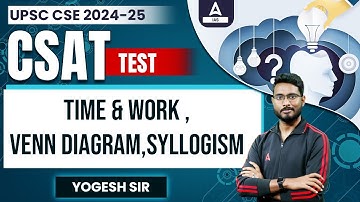 CSAT TEST  Time & Work ,Venn diagram,Syllogism (2023) Foundation Classes By Yogesh Sir