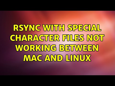 Ubuntu: Rsync with special character files not working between Mac and Linux (2 Solutions!!)