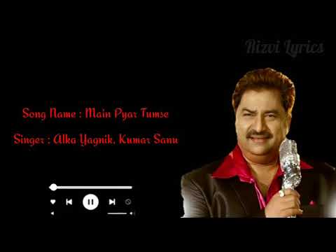 Mai Pyar Tumse Hi Karta Hoon Song Lyrics Kumar Sanu 