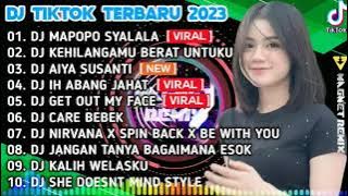 DJ TIKTOK TERBARU 2023 - DJ MAPOPO SYALALA x KEHILANGAMU BERAT UNTUKU x AIYA SUSANTI xIH ABANG JAHAT