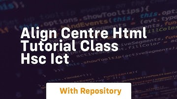 Align centre html tutorial class hsc ict